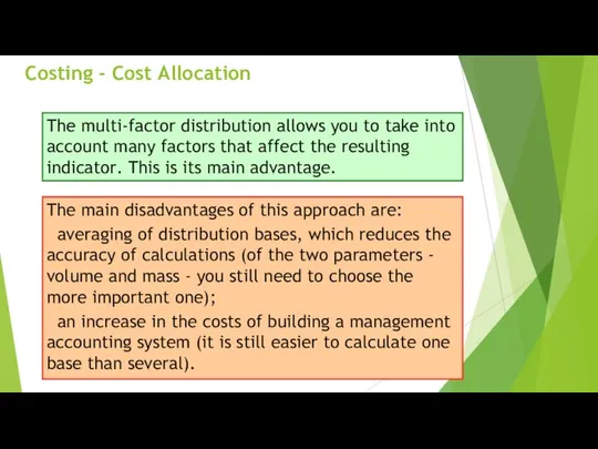 Costing - Cost Allocation The multi-factor distribution allows you to take