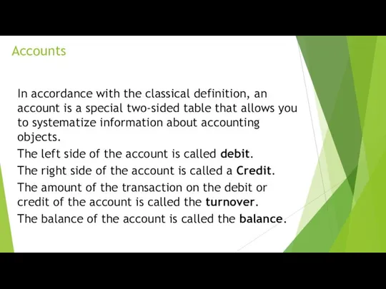 Accounts In accordance with the classical definition, an account is a