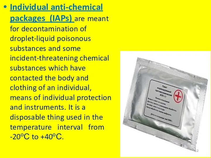 Individual anti-chemical packages (IAPs) are meant for decontamination of droplet-liquid poisonous