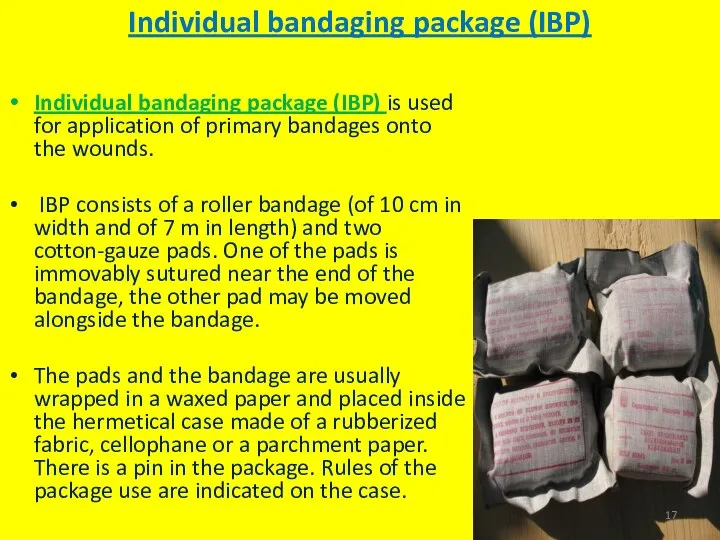 Individual bandaging package (IBP) Individual bandaging package (IBP) is used for