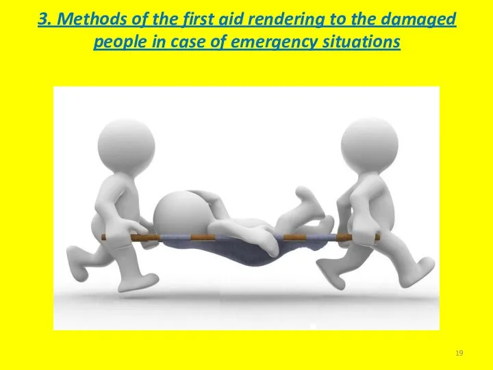 3. Methods of the first aid rendering to the damaged people in case of emergency situations