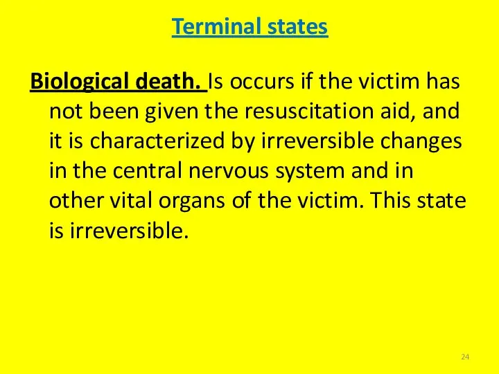 Biological death. Is occurs if the victim has not been given