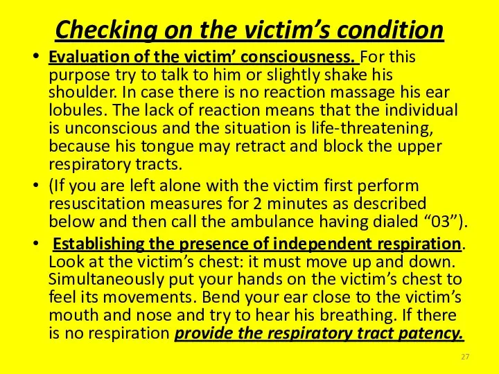 Checking on the victim’s condition Evaluation of the victim’ consciousness. For