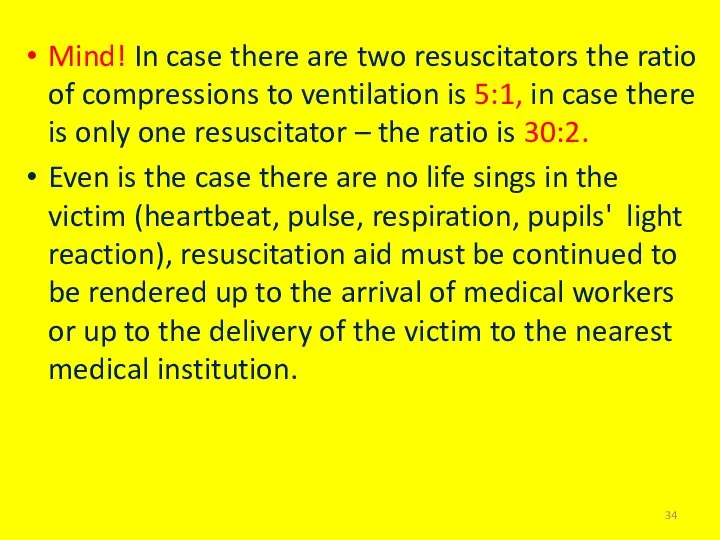 Mind! In case there are two resuscitators the ratio of compressions