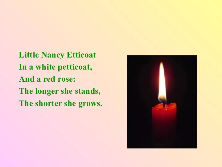 Little Nancy Etticoat In a white petticoat, And a red rose: