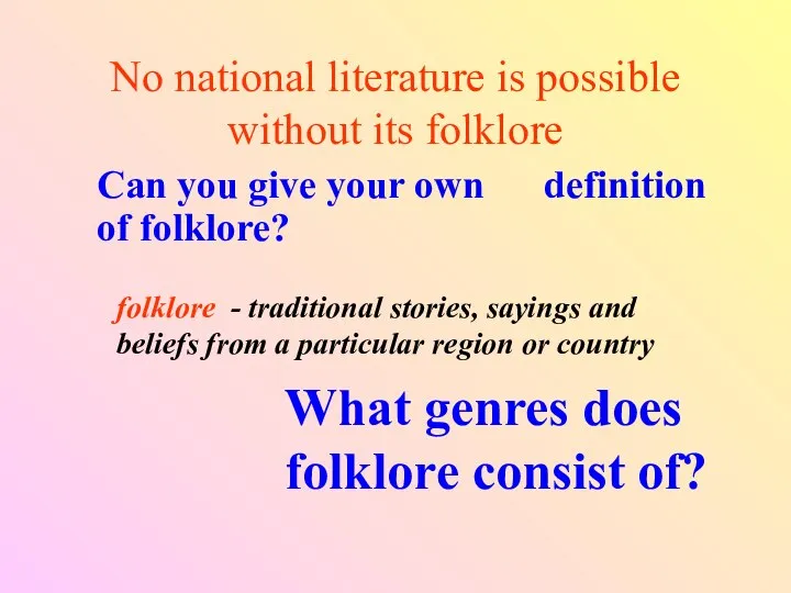 No national literature is possible without its folklore Can you give