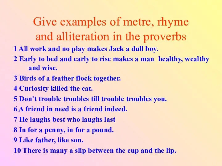 Give examples of metre, rhyme and alliteration in the proverbs 1