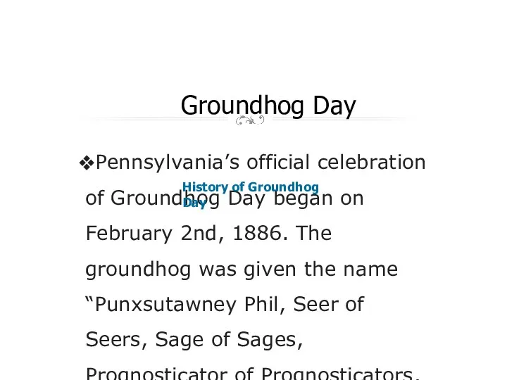 Groundhog Day Pennsylvania’s official celebration of Groundhog Day began on February