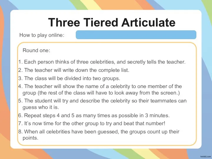 Three Tiered Articulate How to play online: Round one: Each person