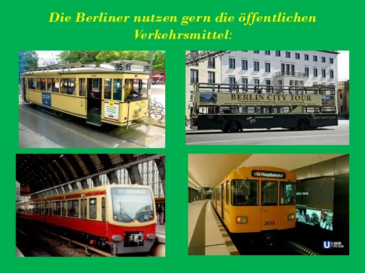 Die Berliner nutzen gern die öffentlichen Verkehrsmittel: