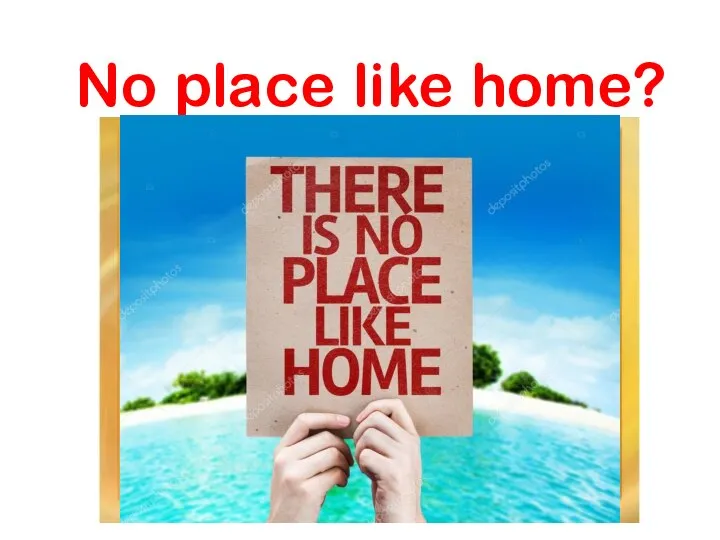No place like home?