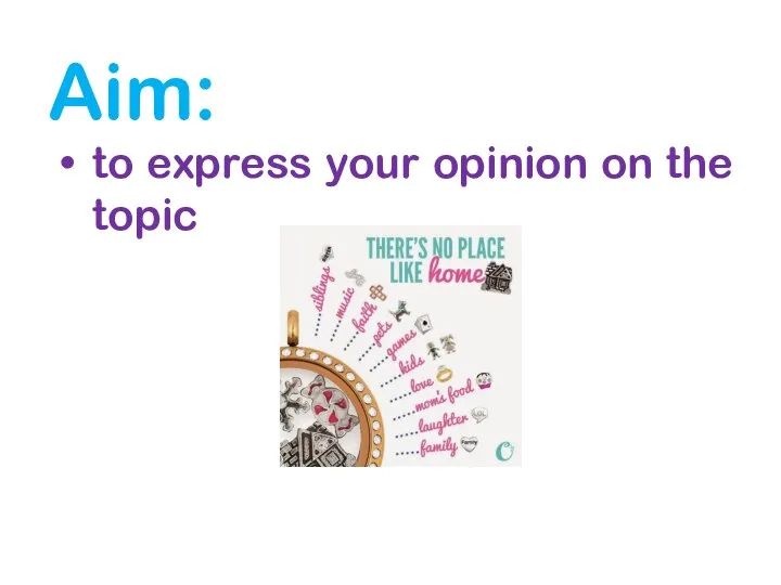 Aim: to express your opinion on the topic