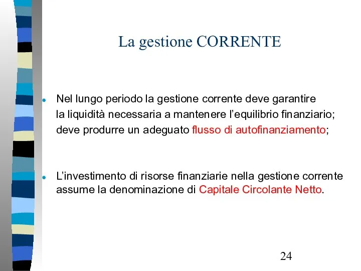 La gestione CORRENTE Nel lungo periodo la gestione corrente deve garantire