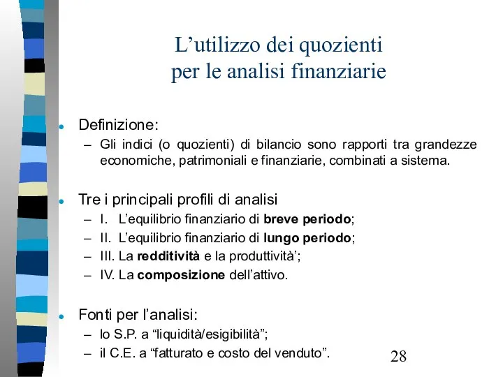 L’utilizzo dei quozienti per le analisi finanziarie Definizione: Gli indici (o