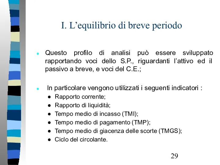 I. L’equilibrio di breve periodo Questo profilo di analisi può essere