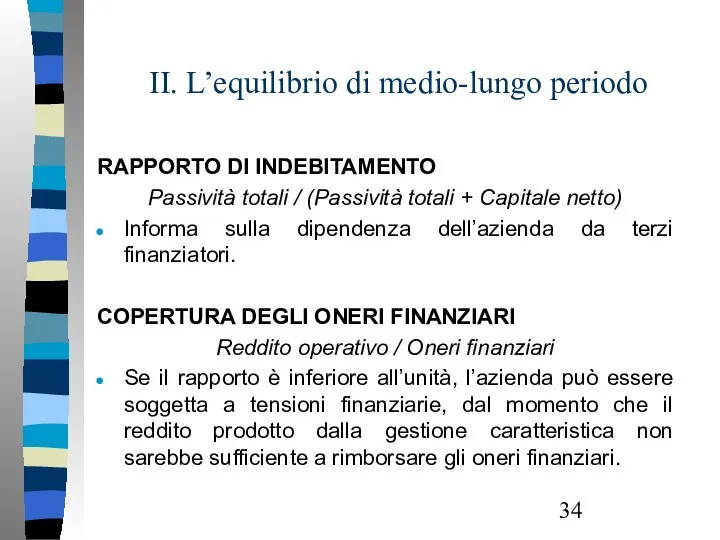 II. L’equilibrio di medio-lungo periodo RAPPORTO DI INDEBITAMENTO Passività totali /