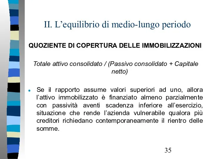 II. L’equilibrio di medio-lungo periodo QUOZIENTE DI COPERTURA DELLE IMMOBILIZZAZIONI Totale