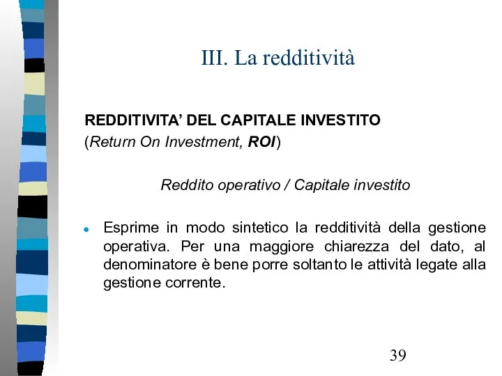 III. La redditività REDDITIVITA’ DEL CAPITALE INVESTITO (Return On Investment, ROI)