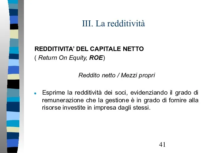 III. La redditività REDDITIVITA’ DEL CAPITALE NETTO ( Return On Equity,