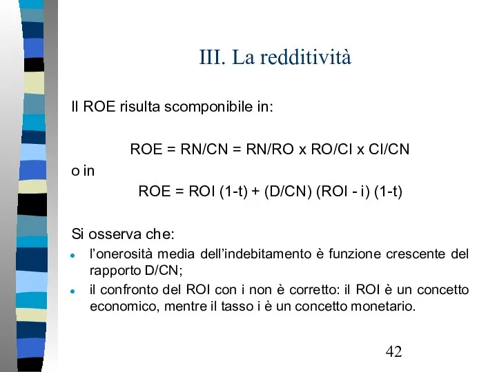 III. La redditività Il ROE risulta scomponibile in: ROE = RN/CN