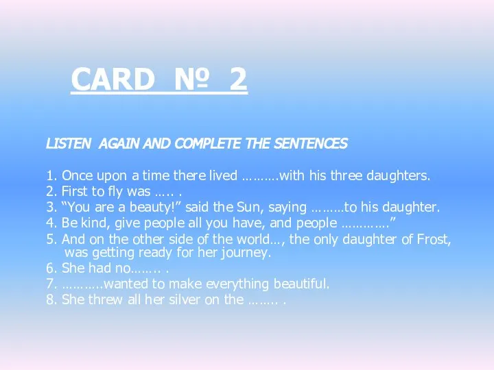 CARD № 2 LISTEN AGAIN AND COMPLETE THE SENTENCES 1. Once