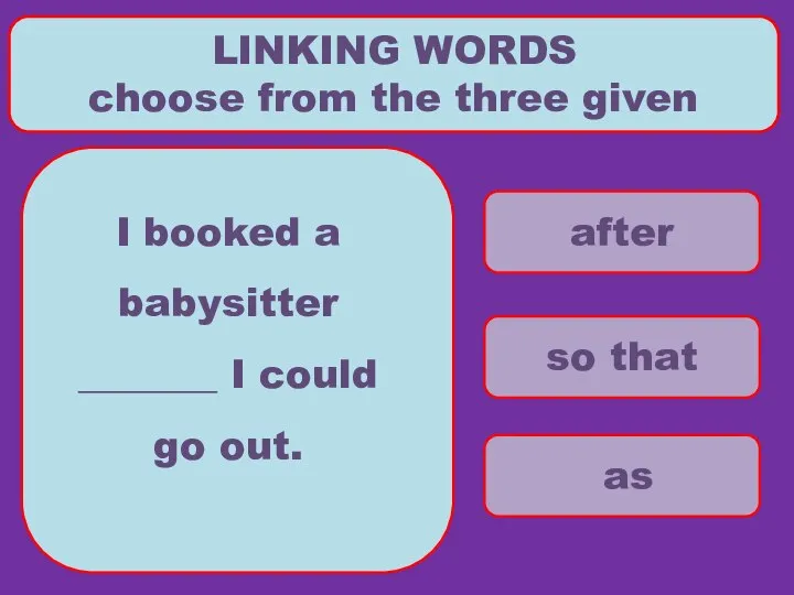 after so that as LINKING WORDS choose from the three given