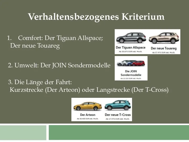 Verhaltensbezogenes Kriterium Comfort: Der Tiguan Allspace; Der neue Touareg 2. Umwelt: