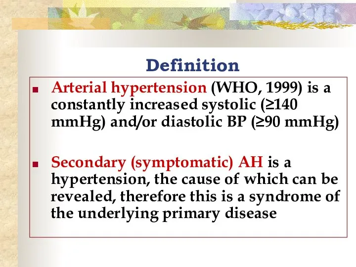 Definition Arterial hypertension (WHO, 1999) is a constantly increased systolic (≥140