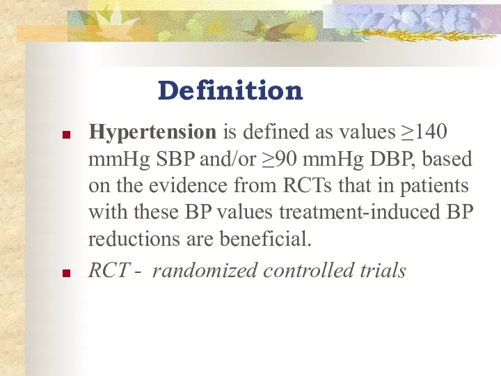 Definition Hypertension is defined as values ≥140 mmHg SBP and/or ≥90