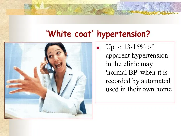 ‘White coat‘ hypertension? Up to 13-15% of apparent hypertension in the