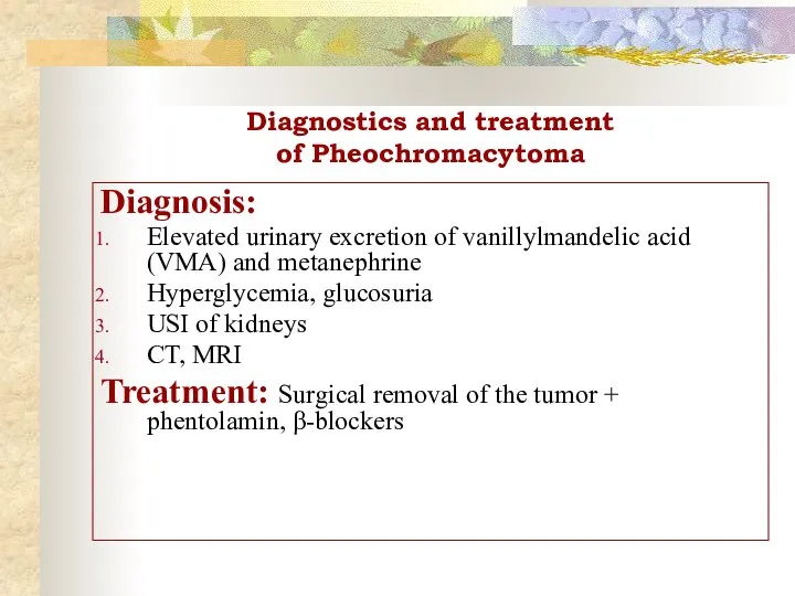 Diagnostics and treatment of Pheochromacytoma Diagnosis: Elevated urinary excretion of vanillylmandelic