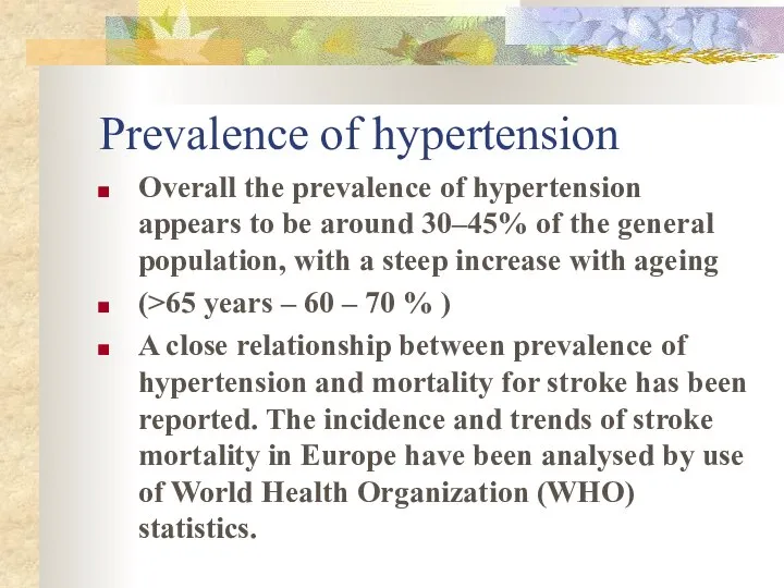 Prevalence of hypertension Overall the prevalence of hypertension appears to be