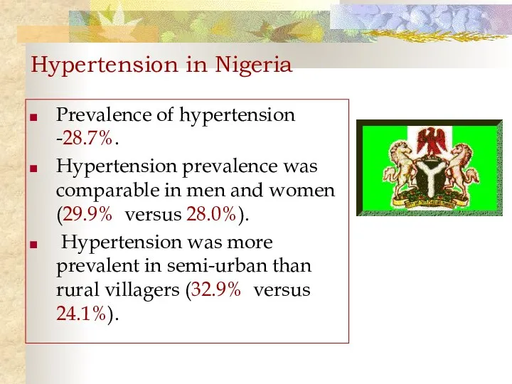 Hypertension in Nigeria Prevalence of hypertension -28.7%. Hypertension prevalence was comparable