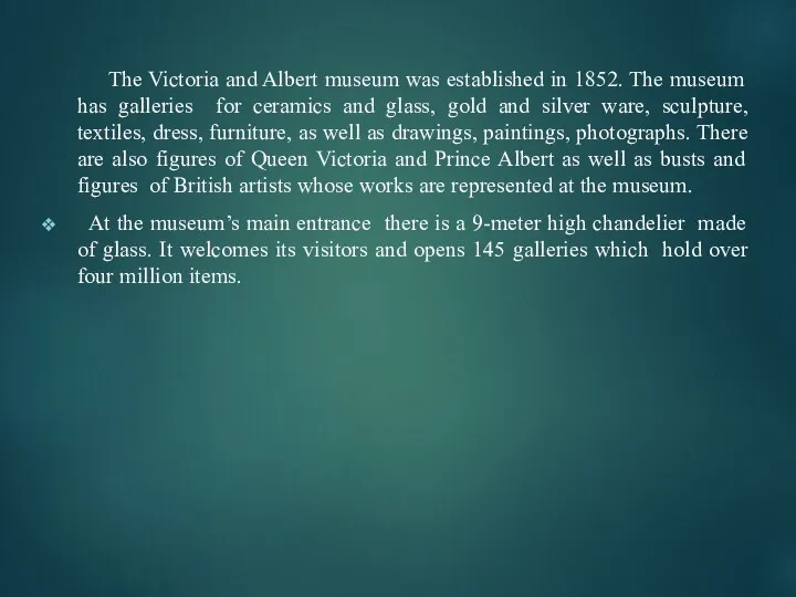 The Victoria and Albert museum was established in 1852. The museum