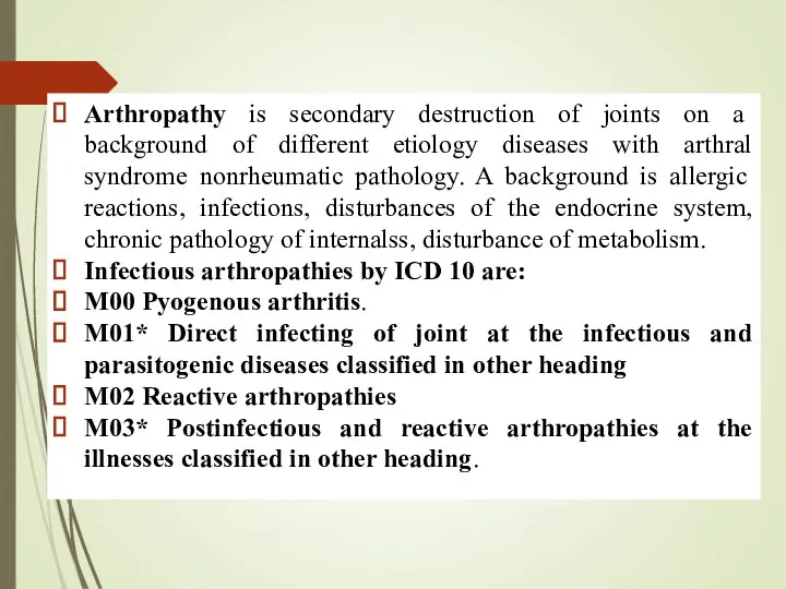 Arthropathy is secondary destruction of joints on a background of different