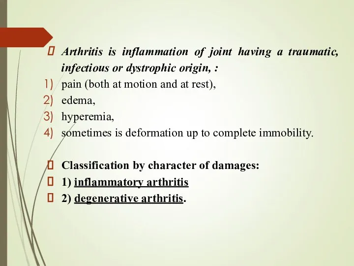 Arthritis is inflammation of joint having a traumatic, infectious or dystrophic