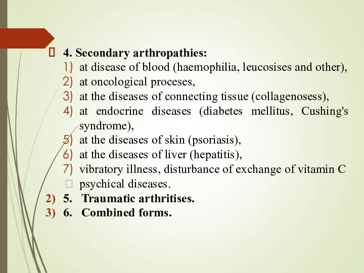 4. Secondary arthropathies: at disease of blood (haemophilia, leucosises and other),