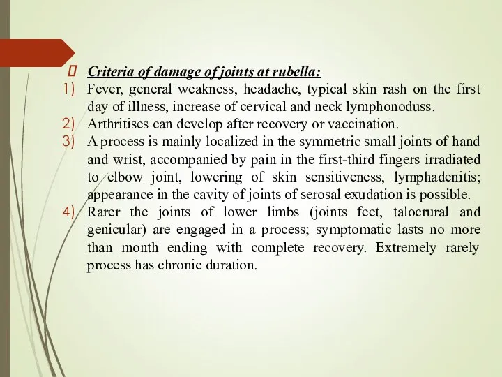 Criteria of damage of joints at rubella: Fever, general weakness, headache,