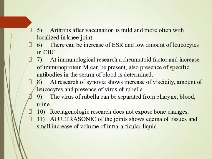 5) Arthritis after vaccination is mild and more often with localized