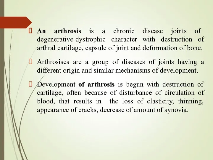 An arthrosis is a chronic disease joints of degenerative-dystrophic character with