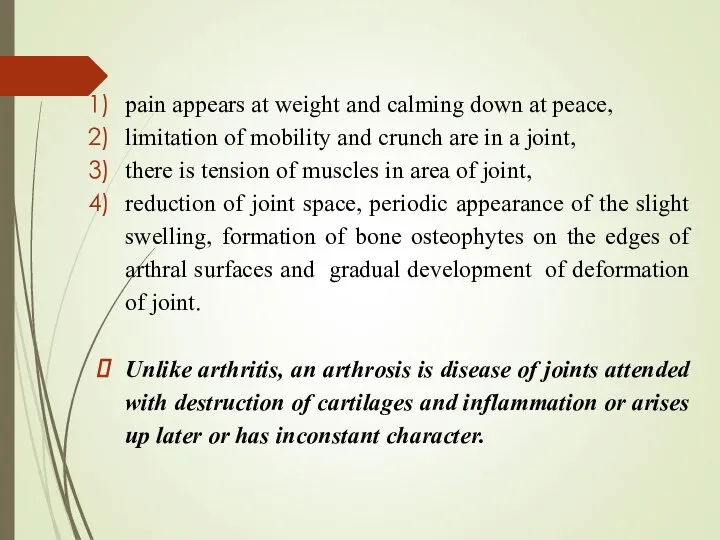 pain appears at weight and calming down at peace, limitation of