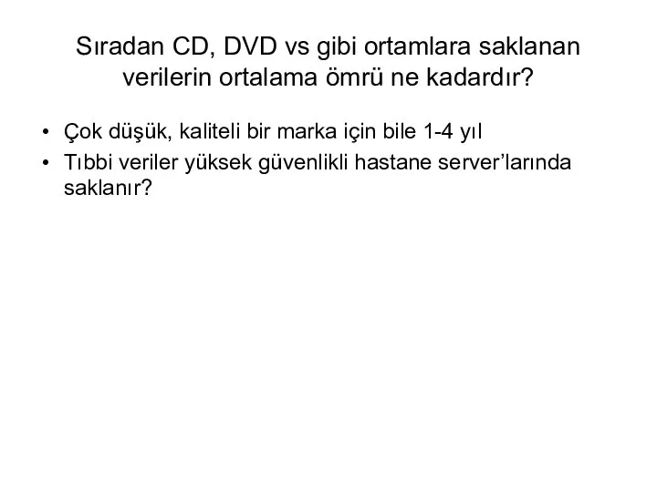 Sıradan CD, DVD vs gibi ortamlara saklanan verilerin ortalama ömrü ne