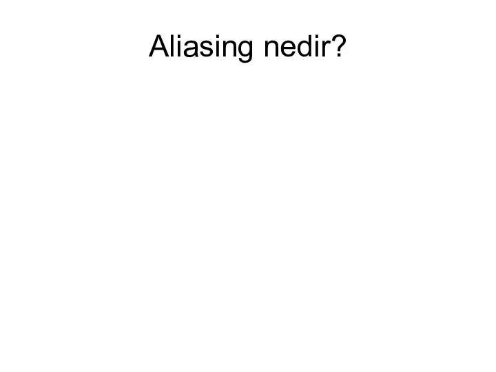 Aliasing nedir?