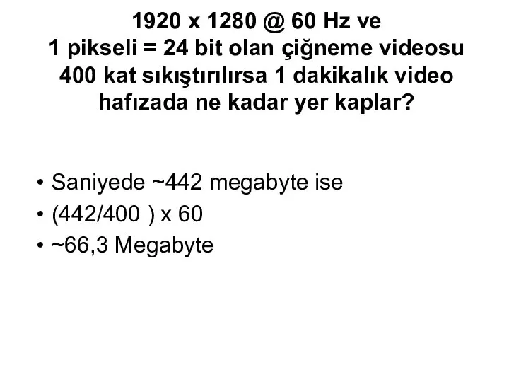 1920 x 1280 @ 60 Hz ve 1 pikseli = 24