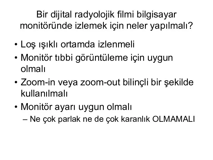 Bir dijital radyolojik filmi bilgisayar monitöründe izlemek için neler yapılmalı? Loş