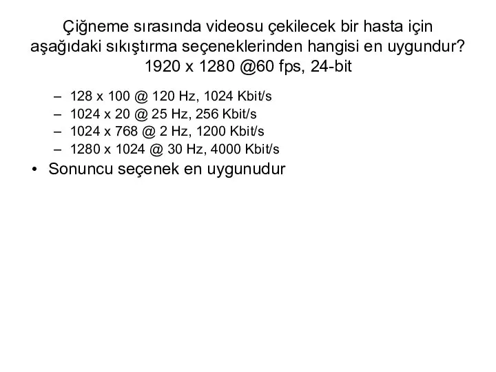 Çiğneme sırasında videosu çekilecek bir hasta için aşağıdaki sıkıştırma seçeneklerinden hangisi