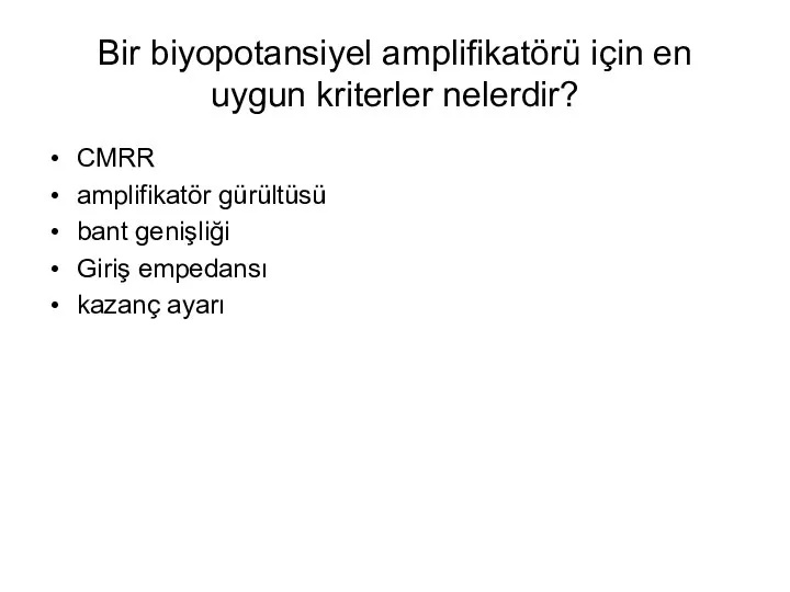 Bir biyopotansiyel amplifikatörü için en uygun kriterler nelerdir? CMRR amplifikatör gürültüsü