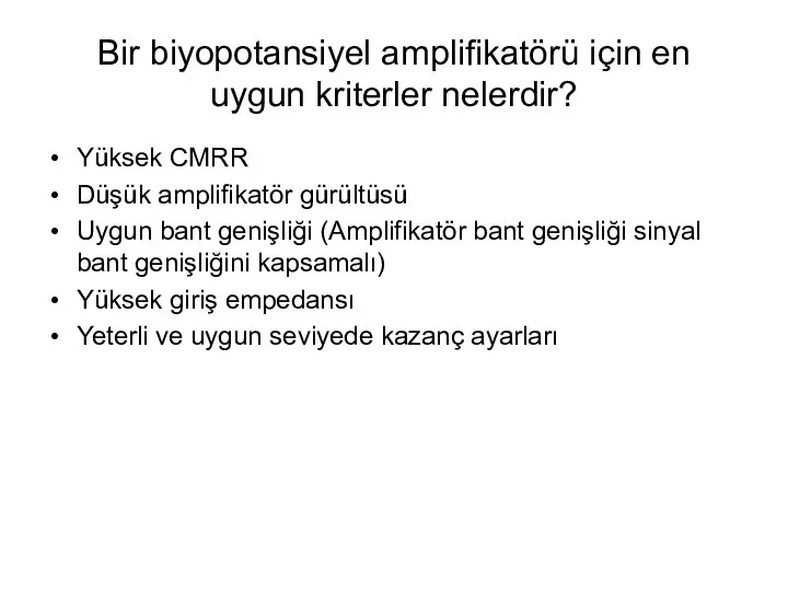 Bir biyopotansiyel amplifikatörü için en uygun kriterler nelerdir? Yüksek CMRR Düşük