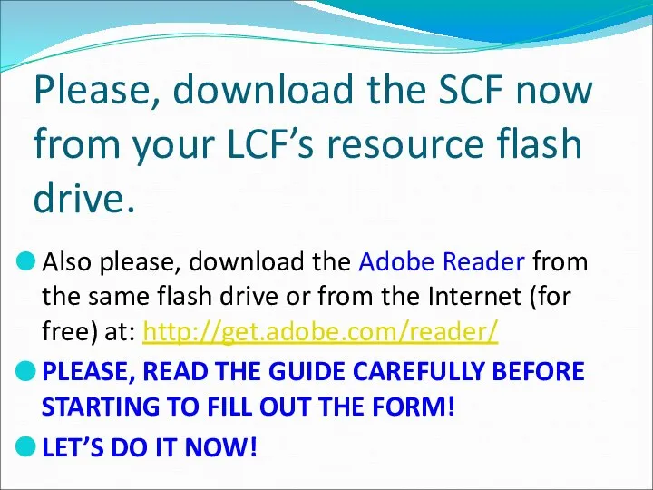 Please, download the SCF now from your LCF’s resource flash drive.