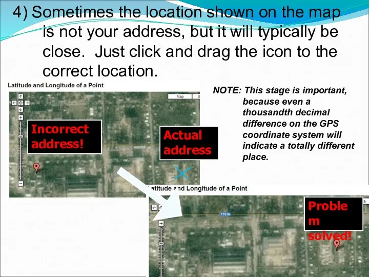 4) Sometimes the location shown on the map is not your